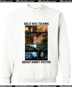 Belle Was Talking About Harry Potter Sweatshirt AI