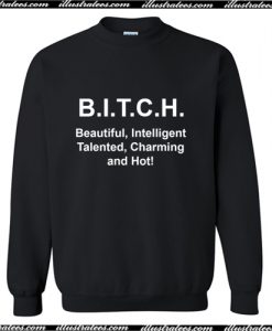 Bitch Beautiful Intelligent Talented Charming And Hot Sweatshirt AI