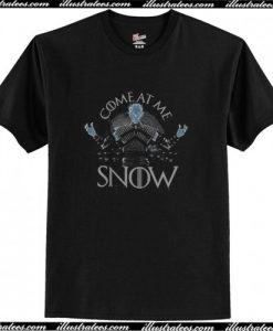 Come At Me Snow Game Of Thrones Unisex T-Shirt AI