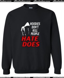 Custom Trayvon Martin Hate Does Sweatshirt AI