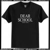 Dear School I Hate You T Shirt AI