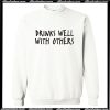 Drinks well with others Sweatshirt AI