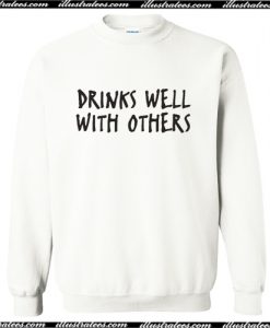 Drinks well with others Sweatshirt AI