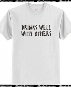 Drinks well with others T-Shirt AI
