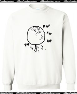 Fap Fap Fap Guy Meme Sweatshirt AI