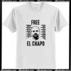 Free El Chapo Mexican Cartel Boss Gangster Fan T-Shirt AI