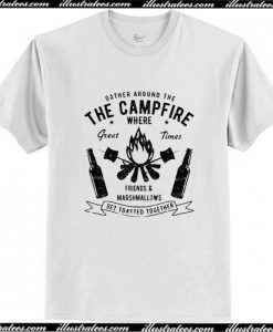 Gather Round The Campfire And Marshmallows Get Toasted T Shirt AI