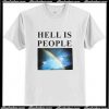 Hell Is People T Shirt AI
