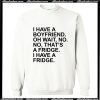 I Have A Boyfriend Quotes Sweatshirt AI