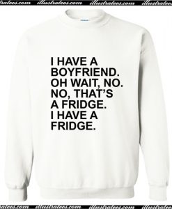 I Have A Boyfriend Quotes Sweatshirt AI