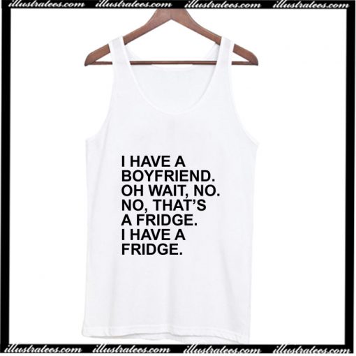 I Have A Boyfriend Quotes Tank Top AI