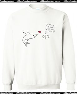 I Like Bad Boys Fish Sweatshirt AI