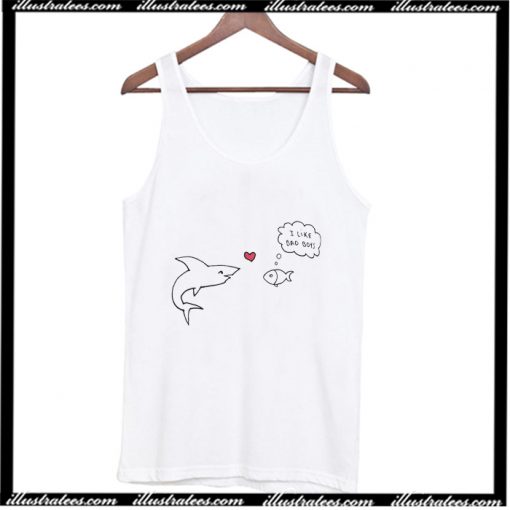 I Like Bad Boys Fish Tank Top AI