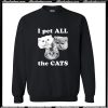 I Pet All The Cats Sweatshirt AI