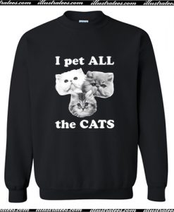 I Pet All The Cats Sweatshirt AI