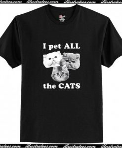 I Pet All The Cats T Shirt AI