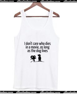 I dont care who dies in a movie,as long as the dog lives Tank Top AI