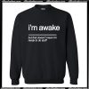 Im Awake But The Doesn't Mean I'm Ready To Stuff Sweatshirt AI