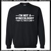 Im Not A Gynecologist But I'll Take A Look Sweatshirt AI