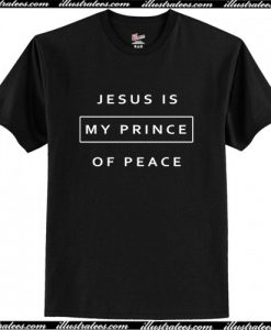 Jesus Is My Prince Of Peace T Shirt AI