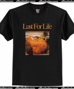 Lust For Life T Shirt AI