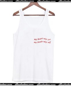 My Heart Says Yes But My Brain Says WTF Tank Top AI