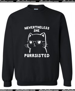 Nevertheless She Purrsisted Sweatshirt AI