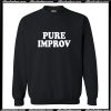 Pure Improv Sweatshirt AI