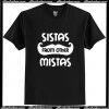 Sistas From Another Mistas T Shirt AI