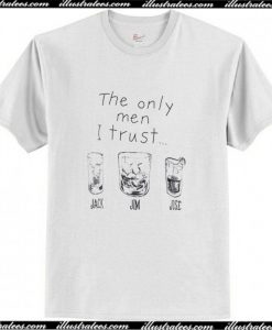 The Only Man I Trust T Shirt AI