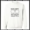 bears beets battlestar galactica Sweatshirt AI