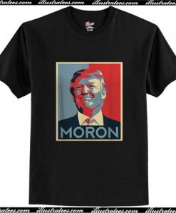 Anti Trump Moron T Shirt AI