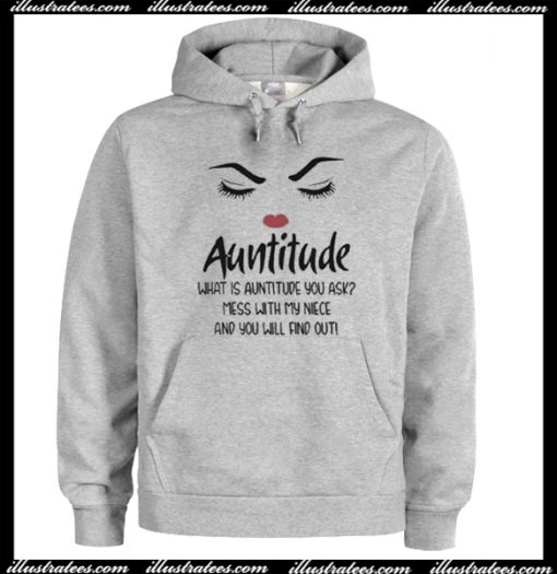 Auntitude What Is Auntitude You Ask Hoodie AI