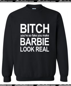 Bitch You're So Fake Sweatshirt AI