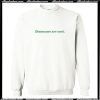 Dinosaurs Are Cool Sweatshirt AI