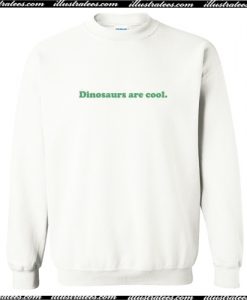 Dinosaurs Are Cool Sweatshirt AI