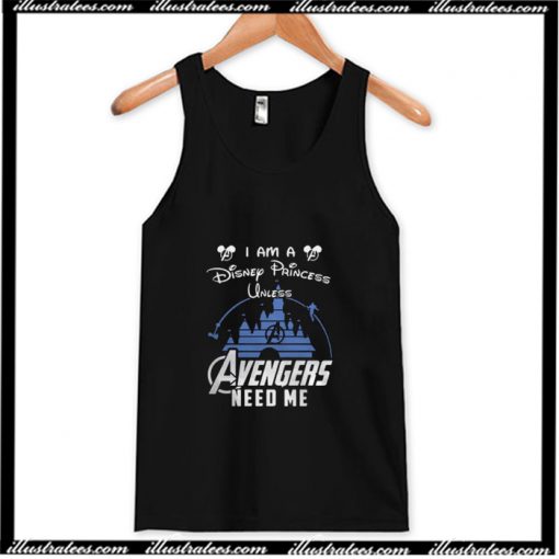 Disney Princess Unless Avengers Needs Me Tank Top AI