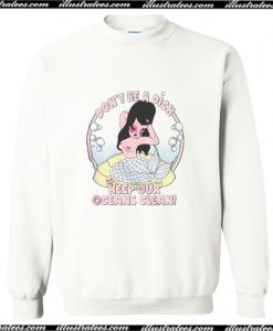 Don't Be A Dick Keep Our Oceans Clean Sweatshirt AI