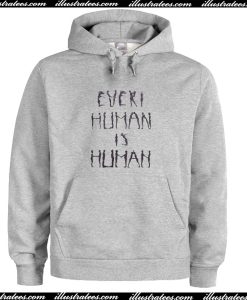 Every Human Is Human Trending Hoodie AI