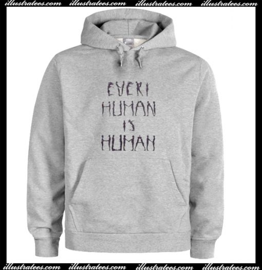 Every Human Is Human Trending Hoodie AI