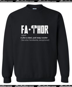 Fa-Thor Like A Dad Just Way Cooler Sweatshirt AI