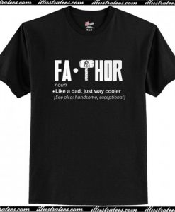 Fa-Thor Like A Dad Just Way Cooler T Shirt AI