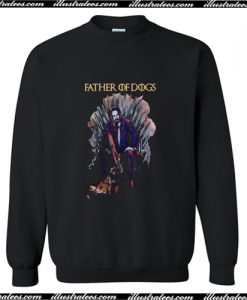 Father Of Dogs John Wick Game Of Thrones Sweatshirt AI