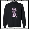 Feel The Love Sweatshirt AI