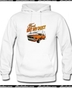 Ford Eat My Dust Mustang Hoodie AI