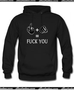 Fuck Plus You Equals Fuck You Hoodie AI