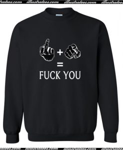 Fuck Plus You Equals Fuck You Sweatshirt AI