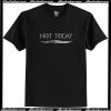 Game Of Thrones Arya Stark not today T Shirt AI