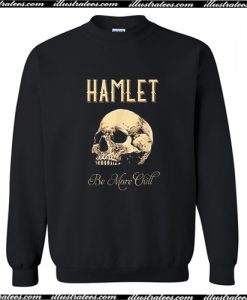 Hamlet Be More Chill Sweatshirt AI