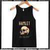 Hamlet Be More Chill Tank Top AI
